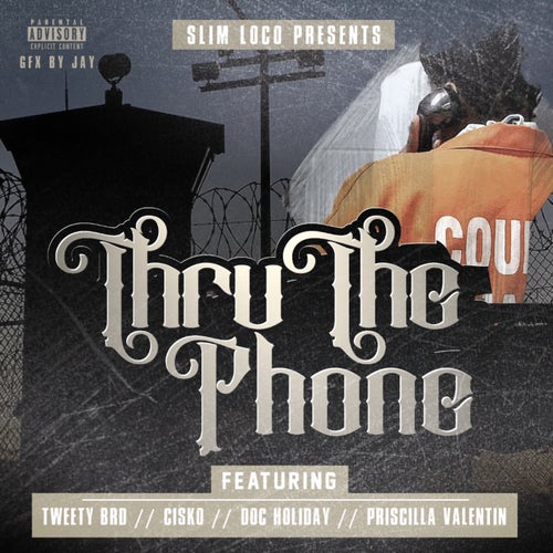 Thru The Phone  (feat. Tweety Brd, Cisko, Doc Holiday & Priscilla Valentin)