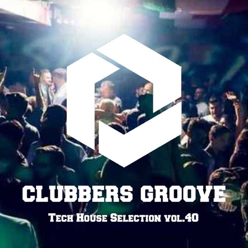 Clubbers Groove : Tech House Selection Vol.40