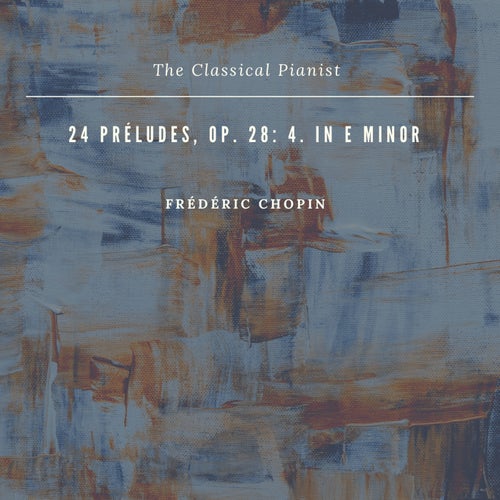 24 Préludes, Op. 28: 4. In E Minor