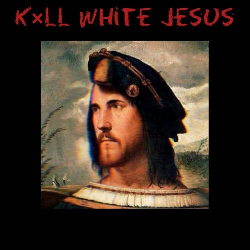 Kill White Jesus