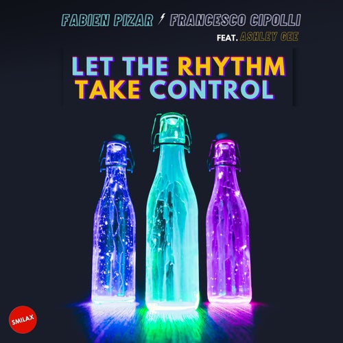 Let The Rhythm Take Control (feat. Ashley Gee)