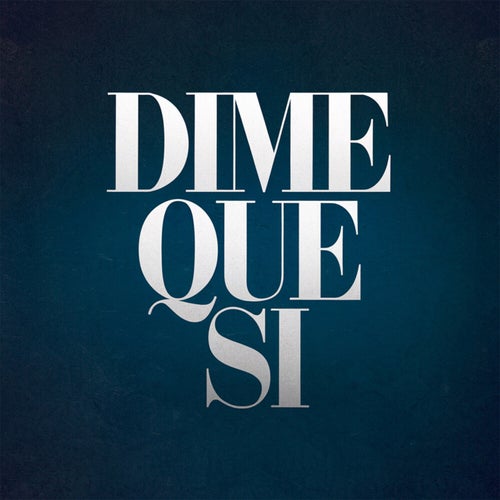 Dime que si