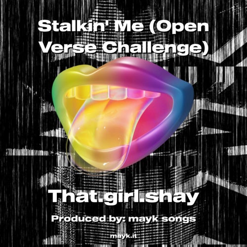 Stalkin Me (Open Verse Challenge)