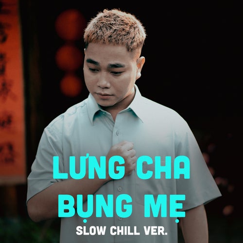 Lưng Cha Bụng Mẹ (Slow Chill Ver.)