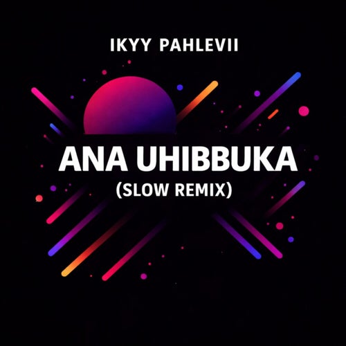 Ana Uhibbuka (Slow Remix)