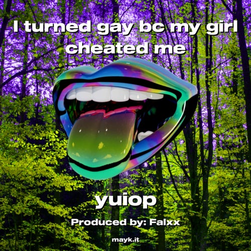 I turned gay bc my girl cheated me
