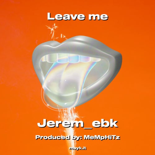 Leave me