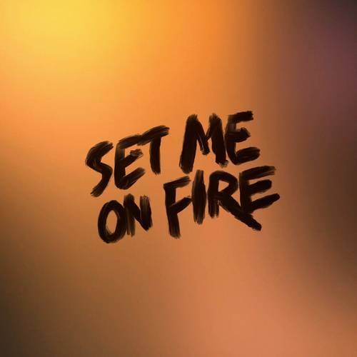 Set Me On Fire