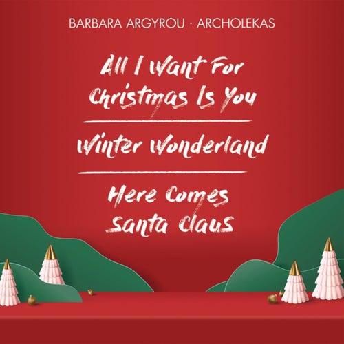 All I Want For Christmas Is You / Winter Wonderland / Here Comes Santa Claus