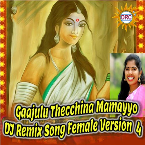 Gaajulu Thecchina Mamayyo (DJ Remix Song Female Version 4)