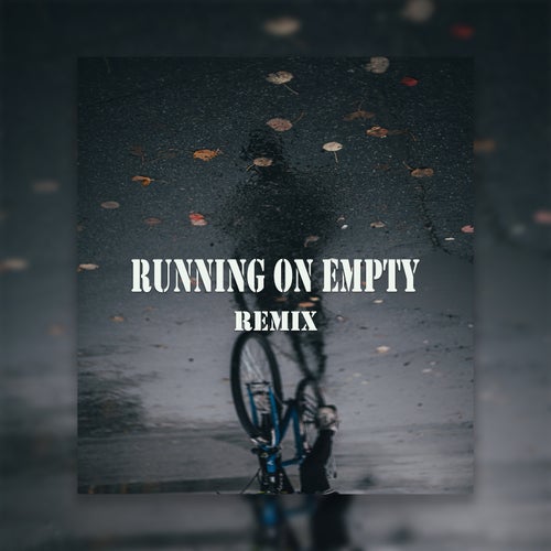 Running On Empty (Remix)