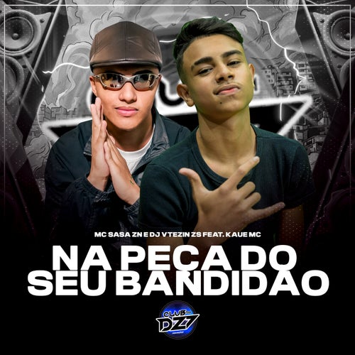 NA PEÇA DO SEU BANDIDÃO