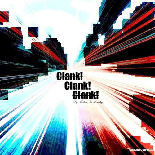 Clank! Clank! Clank!