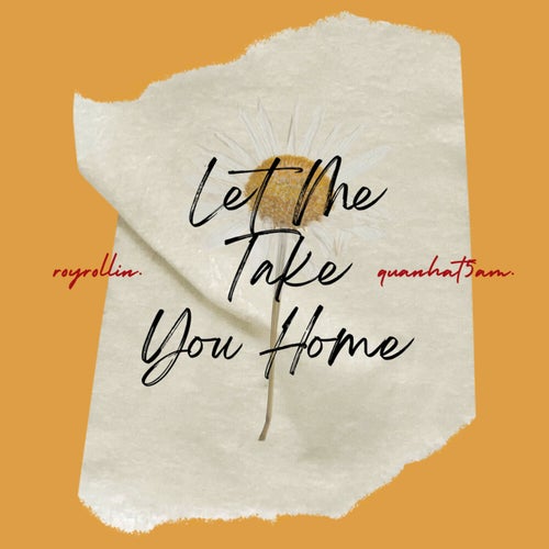 Let me take you home