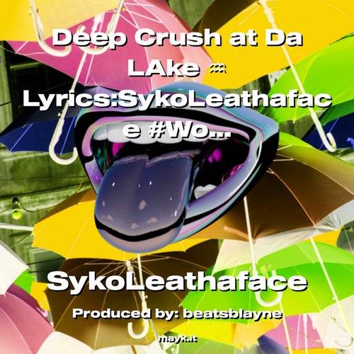 Deep Crush at Da LAke  Lyrics:SykoLeathaface #Wow