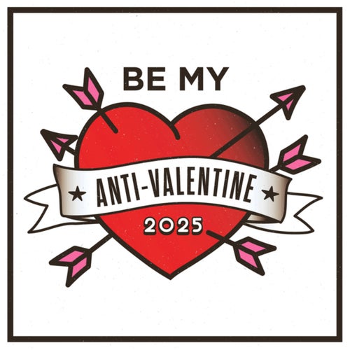 Be My Anti-Valentine 2025