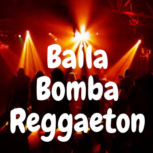 Baila Bomba Reggaeton