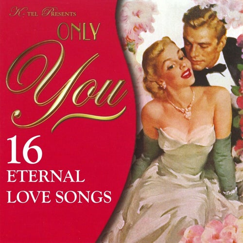 Only You - 16 Eternal Love Songs