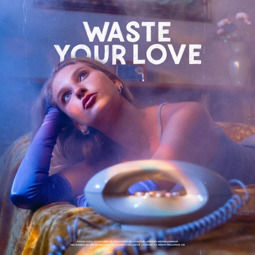 Waste Your Love