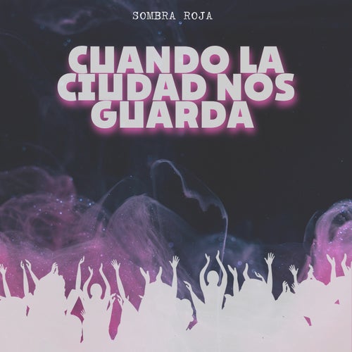 Cuando la Ciudad Nos Guarda