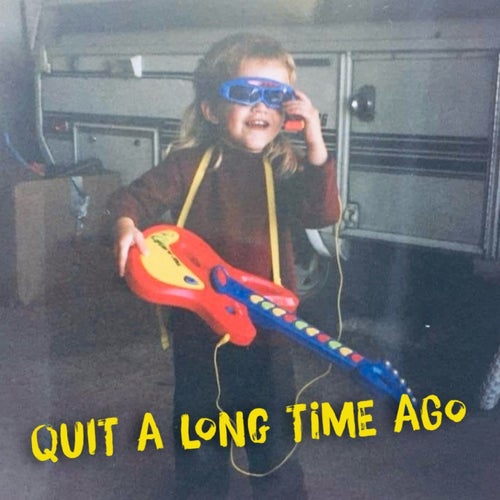 Quit A Long Time Ago