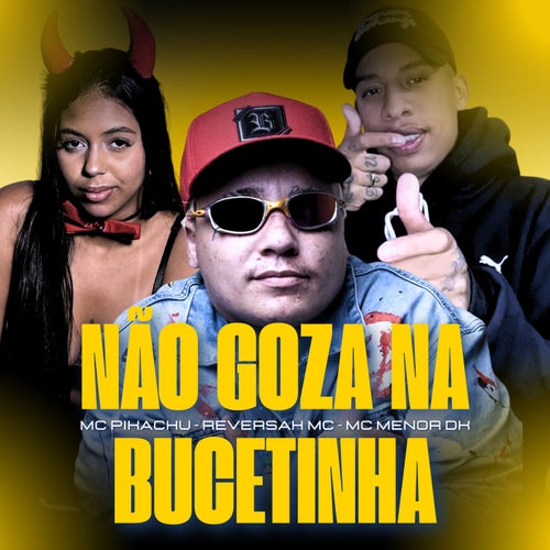 Não Goza na Bucetinha