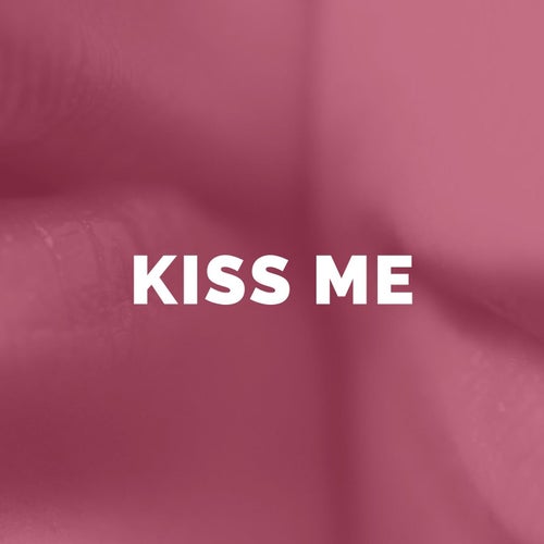 KISS ME