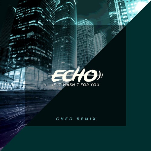 If It Wasn't For You (Ched Remix)