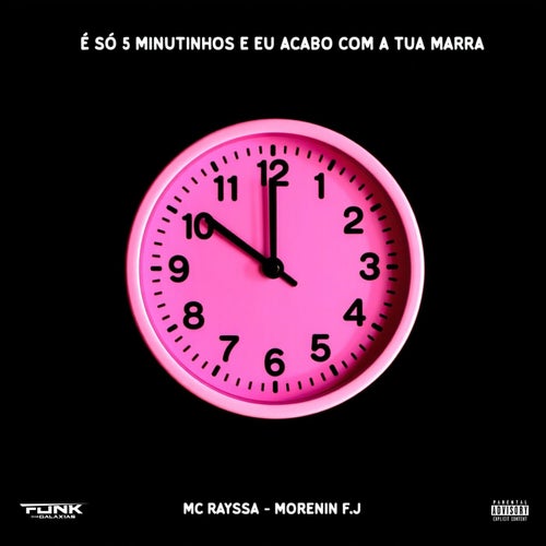 É Só 5 Minutinho e Eu Acabo Com a Tua Marra