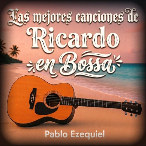 Las Mejores Canciones de Ricardo en Bossa