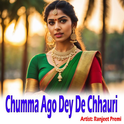 Chumma Ago Dey De Chhauri