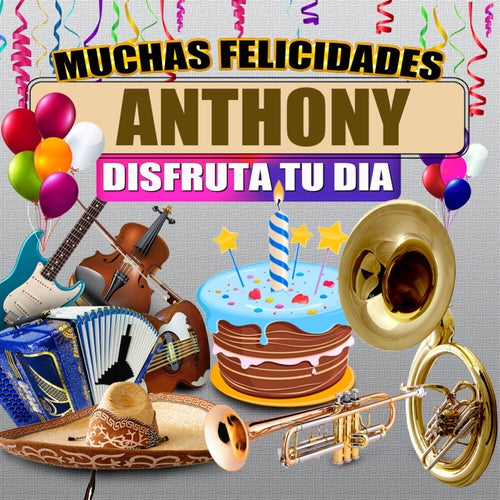 Muchas Felicidades Anthony
