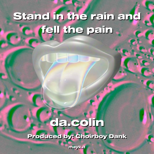 Stand in the rain and fell the pain