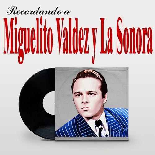 Recordando a Miguelito Valdes y La Sonora