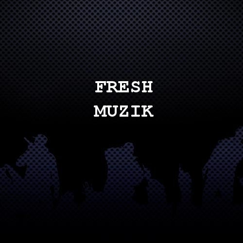 Fresh Muzik Profile