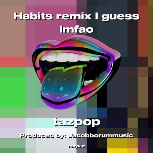Habits remix I guess lmfao