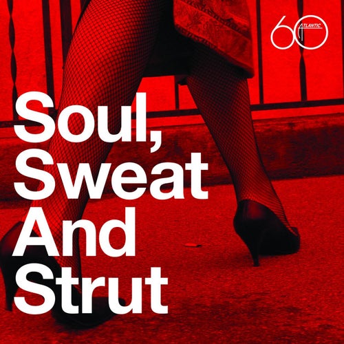Atlantic 60th: Soul, Sweat And Strut