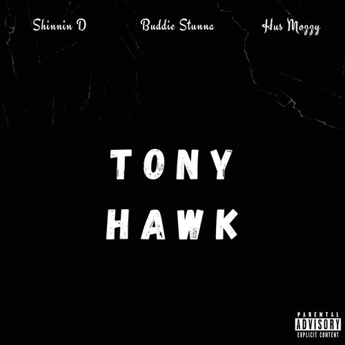 TONY HAWK (feat. SHINNIN D & BUDDIE STUNNA)