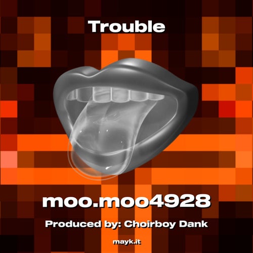 Trouble