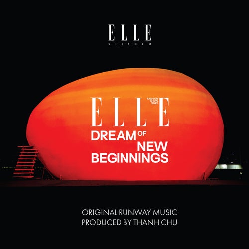 Dream Of New Beginnings (Elle Vietnam Fashion Show 2022)