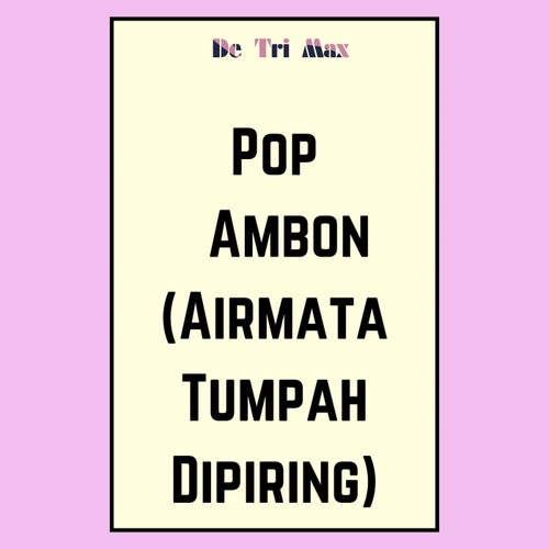 Pop Ambon (Airmata Tumpah Dipiring)