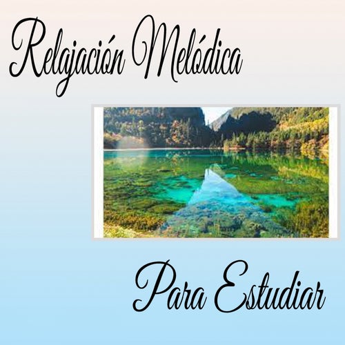 Relajacion Melodica para Estudiar