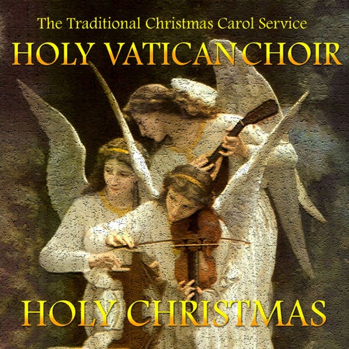 Holy Christmas (The Traditional Christmas Carol Service)