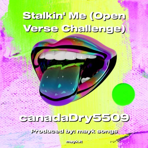 Stalkin Me (Open Verse Challenge)