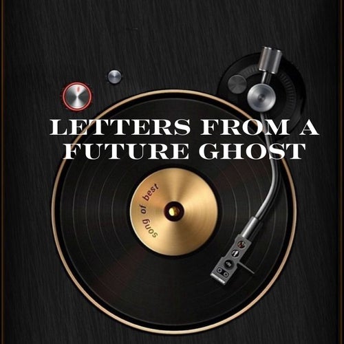 Letters From a Future Ghost