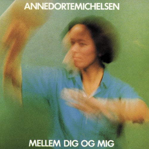 Mellem Dig, Og Mig