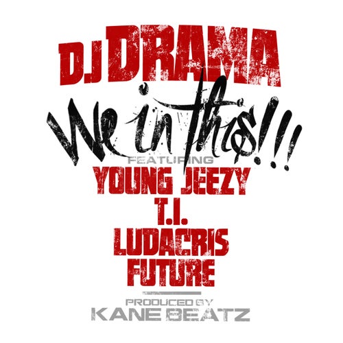 We In This Bitch (feat. Young Jeezy, T.I., Ludacris, and Future) feat. Ludacris feat. TI feat. Young Jeezy feat. Future