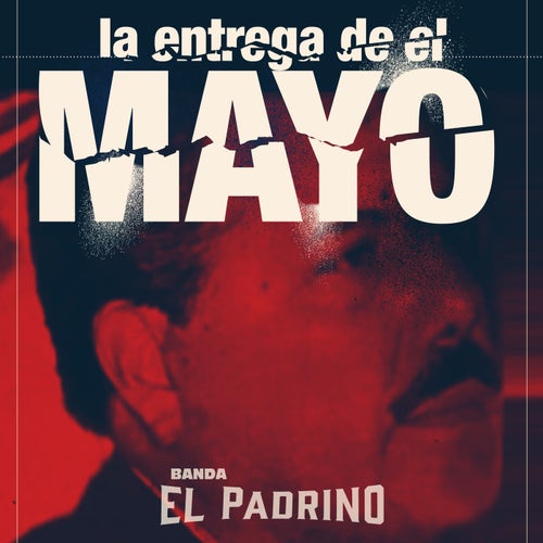 La Entrega De El Mayo