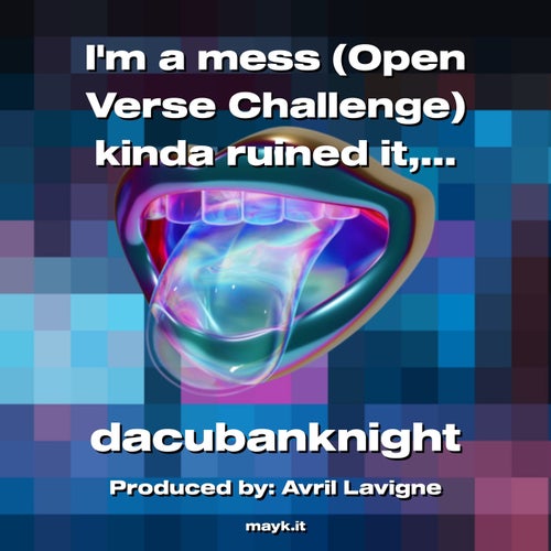 Im a mess (Open Verse Challenge) kinda ruined it  my bad