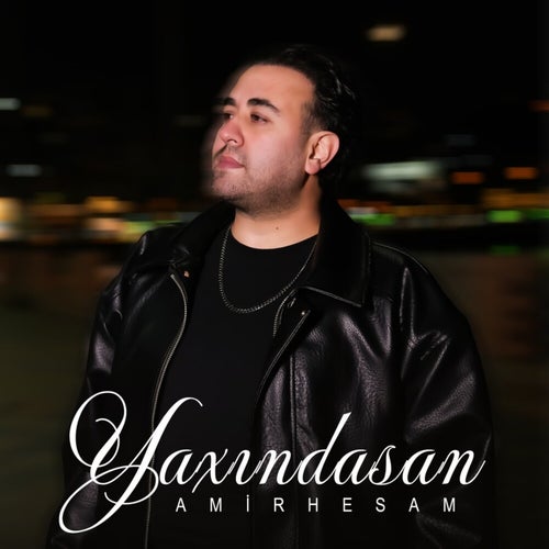 Yaxındasan